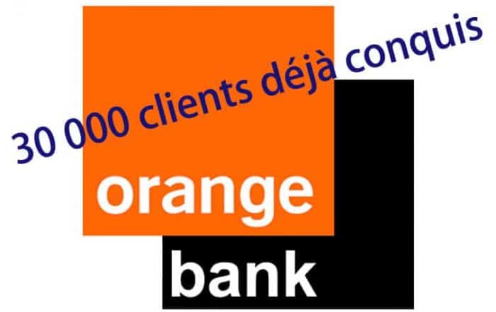 30000 clients déjà conquis orange bank