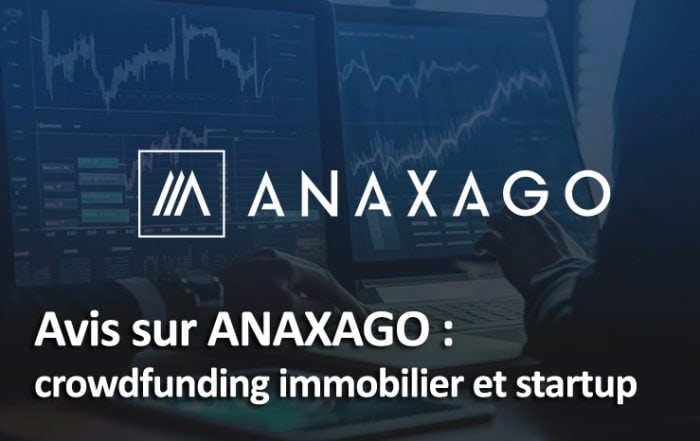 Avis sur Anaxago : la plateforme de crowdfunding immobilier et investissement dans les startup