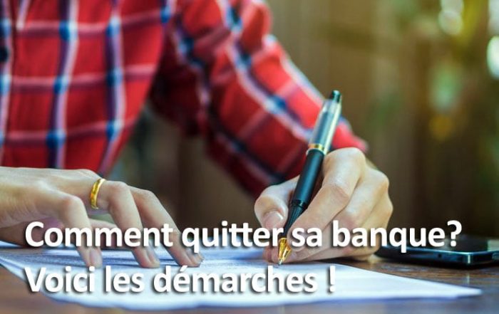 Comment faire pour quitter sa banque ?