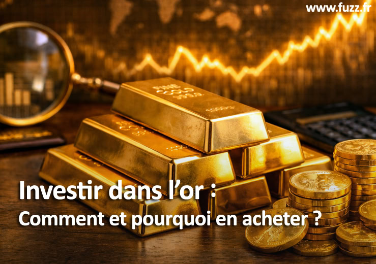 Investir dans l'or : comment et pourquoi en acheter ?