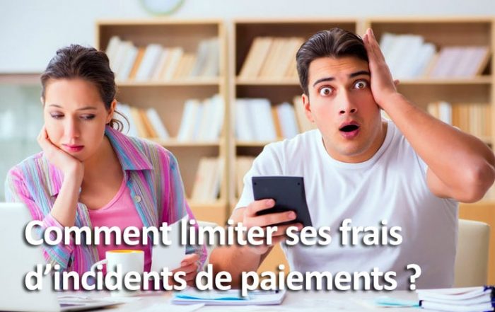 Limiter ses frais d’incidents de paiements ?